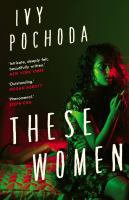 Book Cover of These Women by Ivy Pochoda
